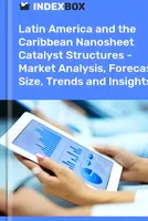 Latin America and the Caribbean Nanosheet Catalyst Structures - Market Analysis, Forecast, Size, Trends and Insights 