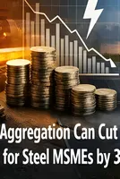 Demand Aggregation Can Cut Power Costs for Steel MSMEs by 34 per cent