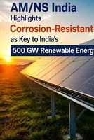 AM/NS India Advocates Corrosion-Resistant Steel for India’s Solar Expansion