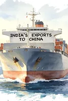 Why does China’s industrial demand matter for India’s export growth? 