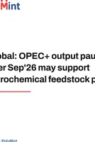 Global: OPEC+ output pause after Sep'26 may support petrochemical feedstock prices 