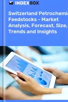 Switzerland Petrochemical Feedstocks - Market Analysis, Forecast, Size, Trends and Insights 
