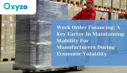 work-order-financing-a-key-factor-in-maintaining-stability-for-manufacturers-during-economic-volatility