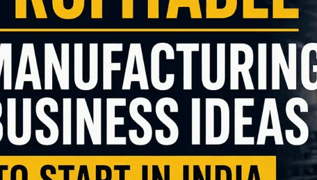 Most Profitable Manufacturing Business Ideas to Start in India 
