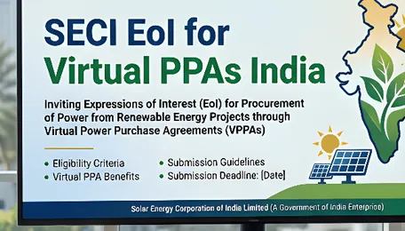 SECI Invites EoI To Gauge Market Demand For Virtual Power Purchase Agreements In India
