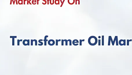 Transformer Oil Market Growth Driven by Rising Power Equipment Demand and Industrial Expansion 