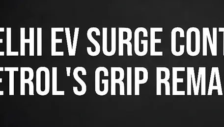 Delhi EV Sales Jump 29%, But Petrol Still Dominates Market 