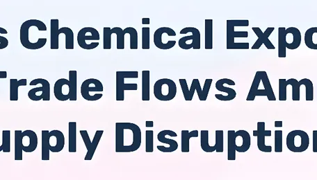 China's Chemical Exports Reshape Asian Trade Flows Amid Middle East Supply Disruptions 