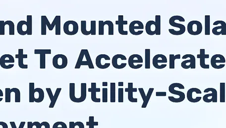 Ground Mounted Solar Pv Module Market Forecast to 2035: Utility-Scale Demand Supports Growth - News and Statistics 