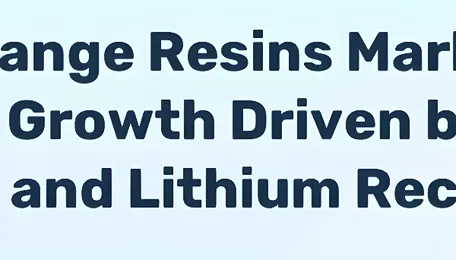 Ion Exchange Resins Market To 2035: Water Security and Lithium Recovery Drive Growth - News and Statistics 