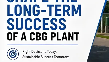 The Planning Decisions That Shape the Long-Term Success of a CBG Plant 