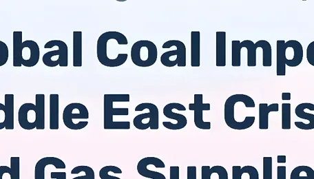 Coal Imports Rise Sharply in March and April 2026 Amid Middle East Energy Disruptions - News and Statistics 