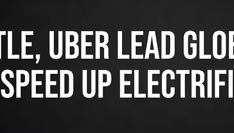 Nestle, Uber Lead Global Call to Speed Up Electrification 