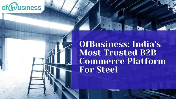 OfBusiness: India's Most Trusted B2B Commerce Platform For Steel