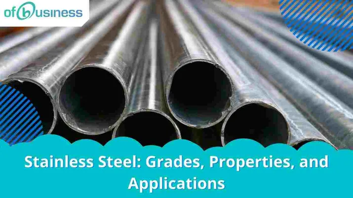 Stainless Steel: Grades, Properties, and Applications