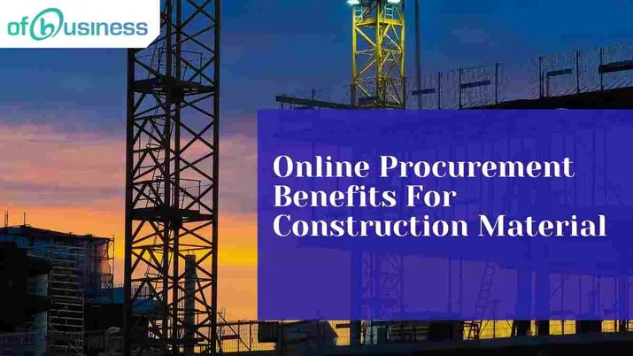 Online Procurement Benefits For Construction Material
