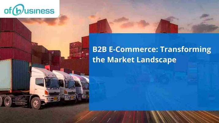 B2B E-Commerce: Transforming the Market Landscape