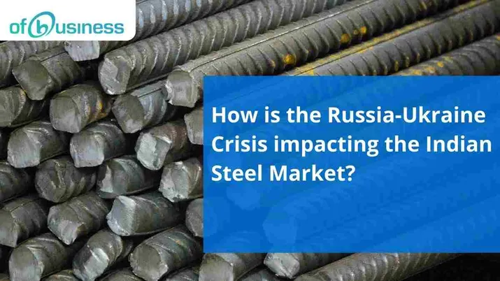 How is the Russia-Ukraine Crisis impacting the Indian Steel Market?