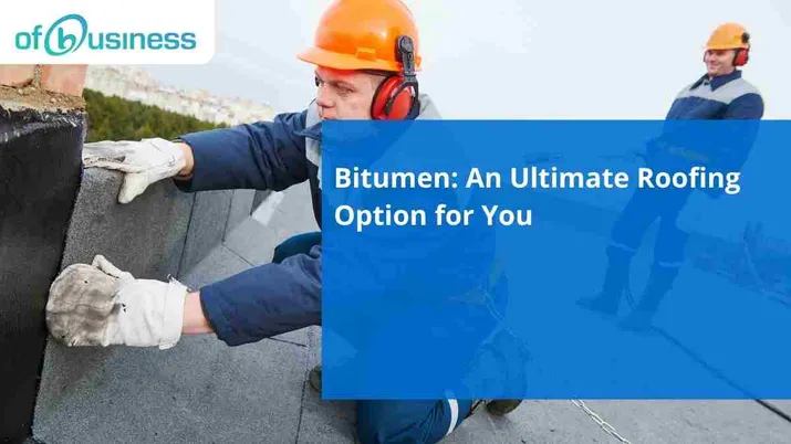 Bitumen: An Ultimate Roofing Option for You