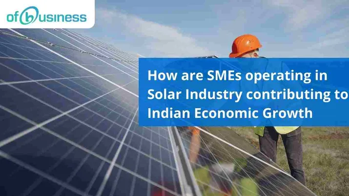 How are SMEs operating in Solar Industry contributing to Indian Economic Growth