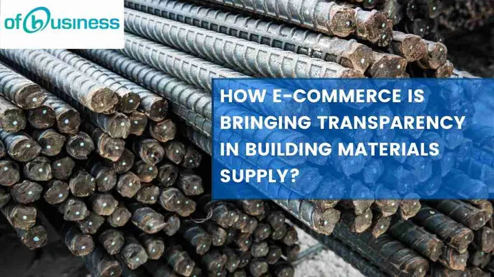 How E-Commerce is Bringing Transparency in Building Materials Supply?