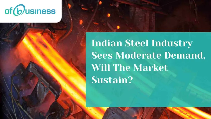 Indian Steel Industry Sees Moderate Demand, Will The Market Sustain?