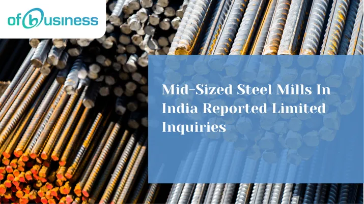 Mid-Sized Steel Mills In India Reported Limited Inquiries