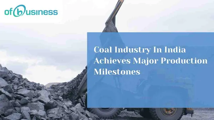 Coal Industry In India Achieves Major Production Milestones