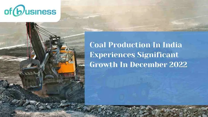Coal Production In India Experiences Significant Growth In December 2022