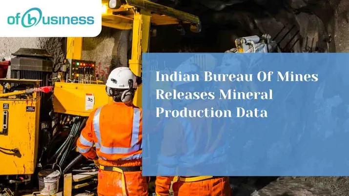 Indian Bureau Of Mines Releases Mineral Production Data