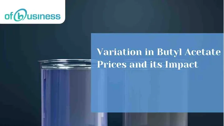 Variation in Butyl Acetate Prices and its Impact