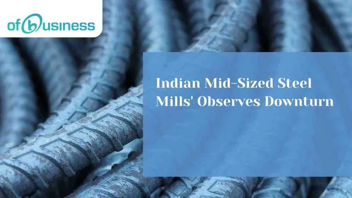Indian Mid-Sized Steel Mills Observe Downturn