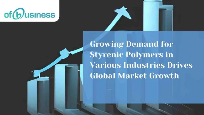 Growing Demand for Styrenic Polymers in Various Industries Drives Global Market Growth