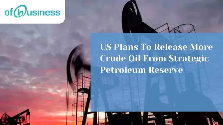 US Plans To Release More Crude Oil From Strategic Petroleum Reserve