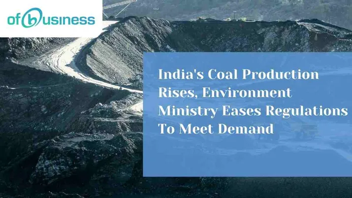 India's Coal Production Rises, Environment Ministry Eases Regulations To Meet Demand