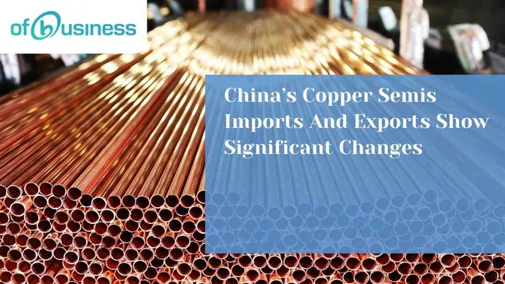 China’s Copper Semis Imports And Exports Show Significant Changes