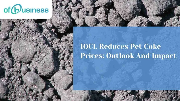 IOCL Reduces Pet Coke Prices: Outlook And Impact
