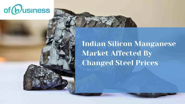 Indian Silicon Manganese Market Affected By Changed Steel Prices