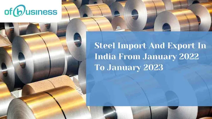 Steel Import And Export In India From January 2022 To January 2023