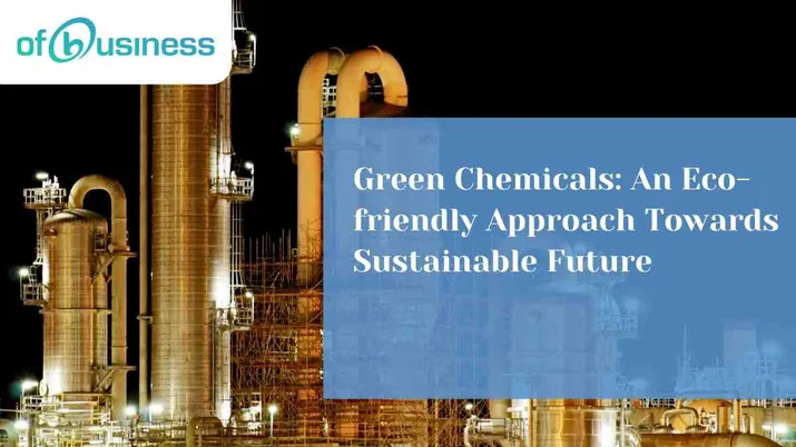 Green Chemicals: An Eco-friendly Approach Towards Sustainable Future