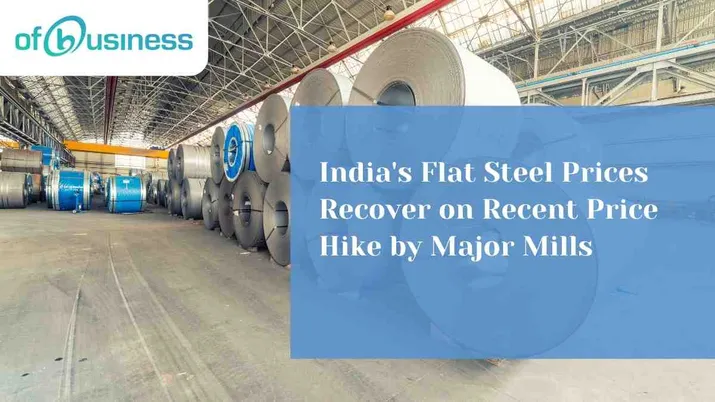 India: Flat Steel Prices Recover on Recent Hike Announced by Major Mills