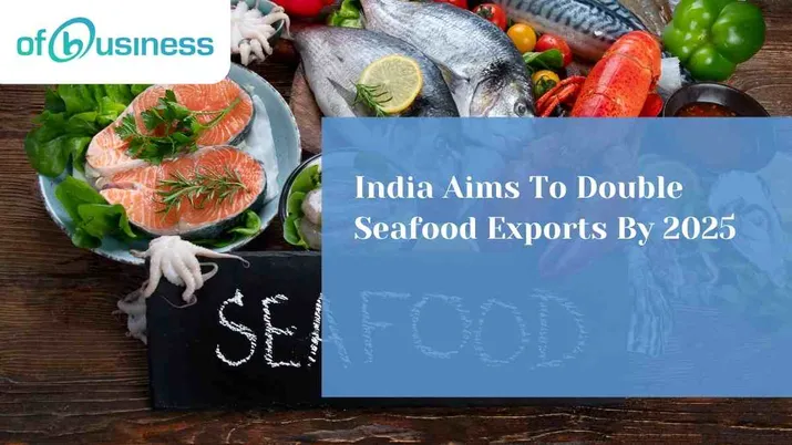 India Aims To Double Seafood Exports By 2025