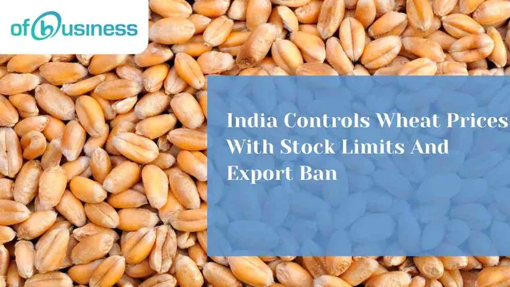 India Controls Wheat Prices With Stock Limits And Export Ban