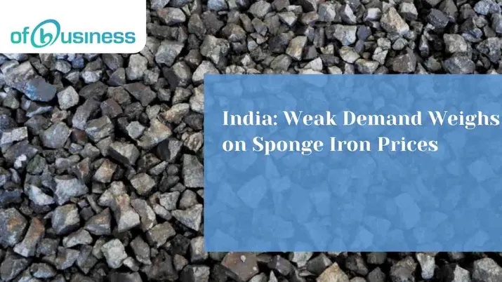 India: Weak Demand Weighs on Sponge Iron Prices