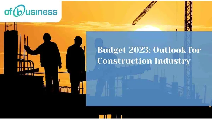 Budget 2023: Outlook For Construction Industry