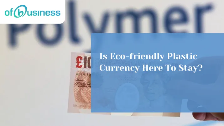 Is Eco-friendly Plastic Currency Here To Stay?