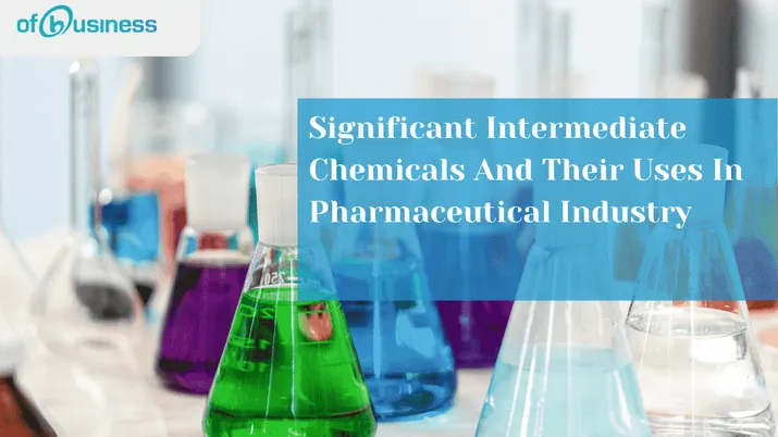 Significant Intermediate Chemicals And Their Uses In Pharmaceutical Industry