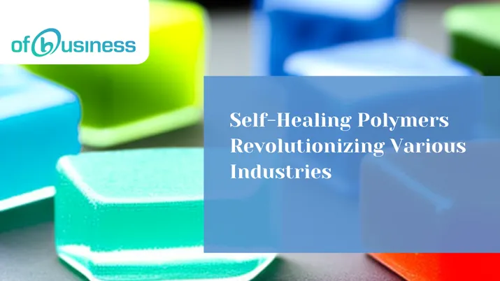 Self-Healing Polymers Revolutionizing Various Industries