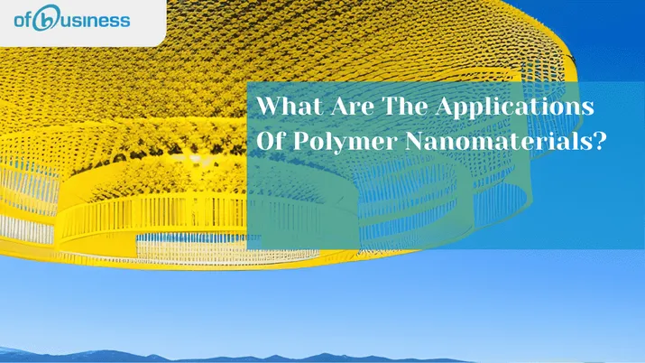 What Are The Applications Of Polymer Nanomaterials?