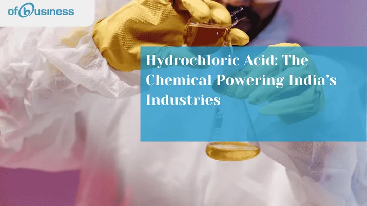 Hydrochloric Acid: The Chemical Powering India’s Industries